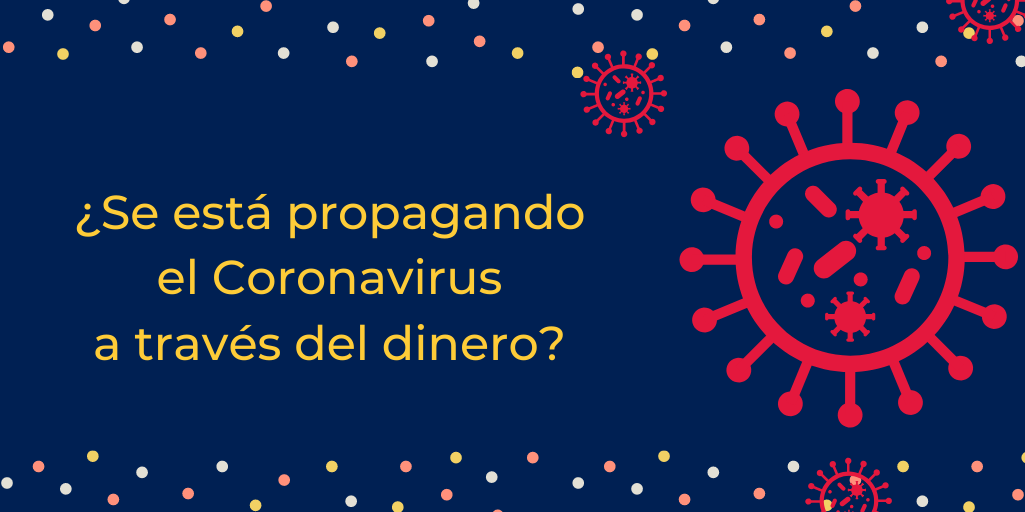 ¿Se está propagando el Coronavirus a través del dinero?